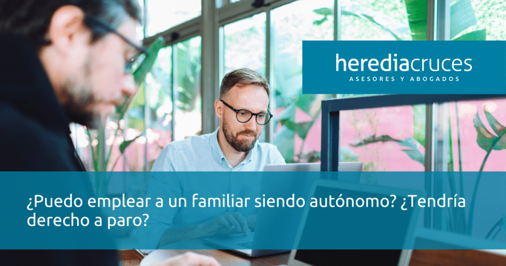 ¿Puedo contratar a un familiar siendo autónomo? ¿Tendría derecho a prestaciones por desempleo?